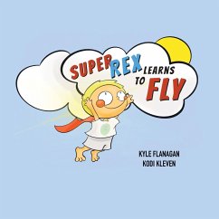 Super Rex Learns to Fly - Flanagan, Kyle