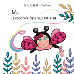 Mila la coccinelle dans tous ses états - Fischbach, Cindy;Senes, Eve