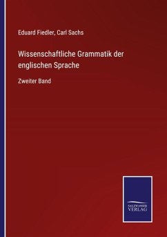 Wissenschaftliche Grammatik der englischen Sprache - Fiedler, Eduard; Sachs, Carl