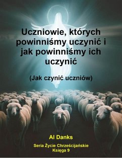 Cover Uczniowie, których powinnismy uczynic i jak powinnismy ich uczynic (Seria Zycie Chrzescijanskie, #9) (eBook, ePUB)