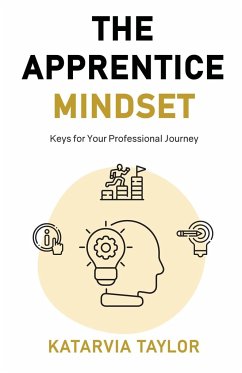 The Apprentice Mindset - Taylor, Katarvia