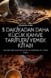 5 DAK¿KADAN DAHA KÜÇÜK KAHVE... - Bild 1