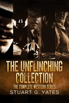 The Unflinching Collection (eBook, ePUB) - Yates, Stuart G.