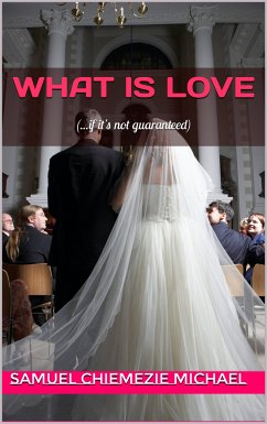 What is Love (eBook, ePUB) - Michael, Samuel Chiemezie