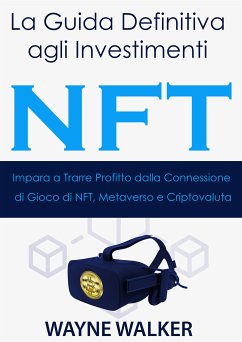 La Guida Definitiva agli Investimenti NFT (eBook, ePUB) - Walker, Wayne