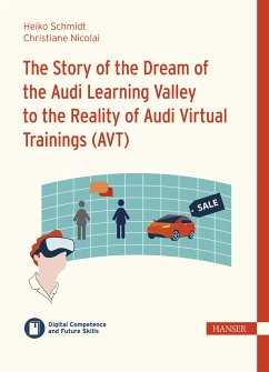 The Story of the Dream of the Audi Learning Valley to the Reality of Audi Virtual Trainings (AVT) (eBook, ePUB) - Schmidt, Heiko; Nicolai, Christiane