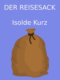 Der Reisesack (eBook, ePUB) - Kurz, Isolde