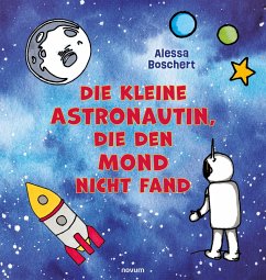 Die kleine Astronautin, die den Mond nicht fand (eBook, PDF) - Boschert, Alessa