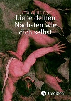 Liebe deinen Nächsten wie dich selbst (eBook, ePUB) - Bringer, Otto W.