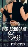 Her Arrogant Boss (The Wright Kind Of Wrong, #1) (eBook, ePUB)