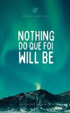 Nothing do que foi will be (eBook, ePUB)