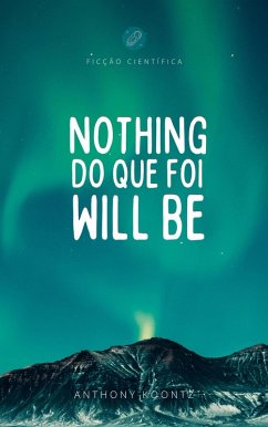 Cover Nothing do que foi will be (eBook, ePUB)