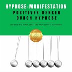 Hypnose-Manifestation: Positives Denken durch Hypnose (MP3-Download)