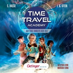 Auftrag jenseits der Zeit / Time Travel Academy Bd.1 (MP3-Download) - Hasse, Stefanie; Stein, Julia K.