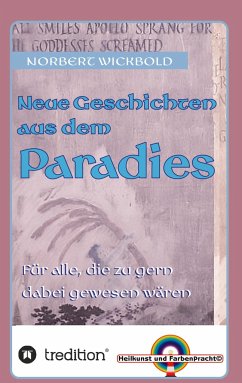 Neue Geschichten aus dem Paradies - Wickbold, Norbert