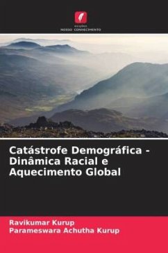 Catástrofe Demográfica - Dinâmica Racial e Aquecimento Global - Kurup, Ravikumar;Achutha Kurup, Parameswara