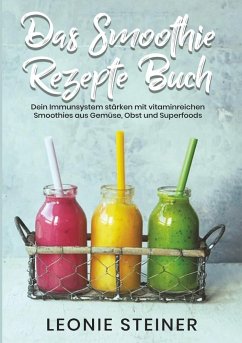 Das Smoothie Rezepte Buch - Steiner, Leonie