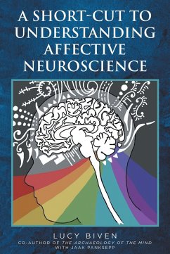 A Short-Cut to Understanding Affective Neuroscience (eBook, ePUB) - Biven, Lucy