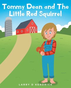 Tommy Dean and The Little Red Squirrel (eBook, ePUB) - Kendrick, Larry D
