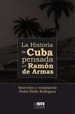La historia de Cuba pensada por Ramón de Armas (eBook, ePUB)