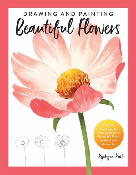 Drawing and Painting Beautiful Flowers (eBook, ePUB) Drawing and Painting Beautiful Flowers (eBook, ePUB)