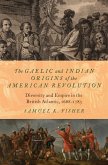 The Gaelic and Indian Origins of the American Revolution (eBook, ePUB)