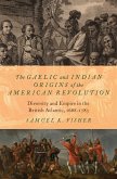 The Gaelic and Indian Origins of the American Revolution (eBook, ePUB) The Gaelic and Indian Origins of the American Revolution (eBook, ePUB)