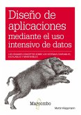 Diseño de aplicaciones mediante el uso intensivo de datos (eBook, ePUB) Diseño de aplicaciones mediante el uso intensivo de datos (eBook, ePUB)