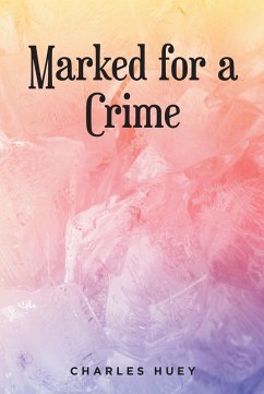 Marked for a Crime (eBook, ePUB) - Huey, Charles