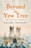 Beyond the Yew Tree (eBook, ePUB) Beyond the Yew Tree (eBook, ePUB)