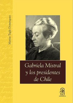 Cover Gabriela Mistral y los presidentes de Chile (eBook, ePUB)