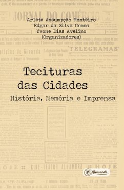 Tecituras das Cidades (eBook, ePUB) - Monteiro, Arlete Assumpção; Gomes, Edgar da Silva; Avelino, Yvone Dias
