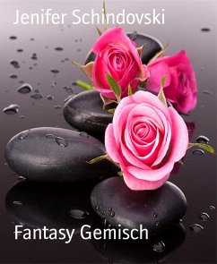 Fantasy Gemisch (eBook, ePUB) - Schindovski, Jenifer