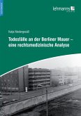 Todesfälle an der Berliner Mauer - eine rechtsmedizinische Analyse (eBook, PDF)