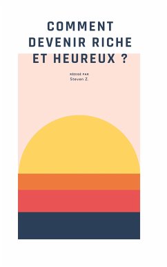 Comment devenir riche et heureux ? (eBook, ePUB)