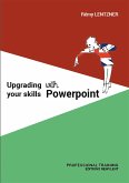 UPGRADING YOUR SKILLS WITH POWERPOINT (eBook, ePUB)