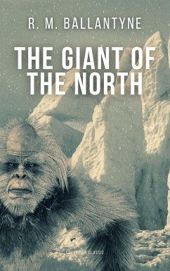 The Giant of the North (eBook, ePUB) - M. Ballantyne, R.