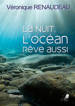 La nuit, l'océan rêve aussi (eBook, ePUB) - Renaudeau, Véronique