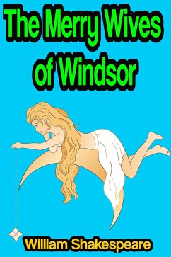 The Merry Wives of Windsor or Sir John Falstaff and the Merry Wives of Windsor (eBook, ePUB) - Shakespeare, William