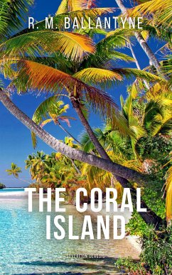 The Coral Island (Illustrated) (eBook, ePUB) - M. Ballantyne, R.