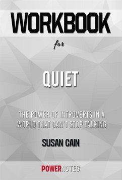 Workbook on Quiet: The Power of Introverts in a World That Can't Stop Talking by Susan Cain (Fun Facts & Trivia Tidbits) (eBook, ePUB) - PowerNotes