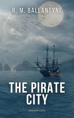 The Pirate City (Illustrated) (eBook, ePUB) - M. Ballantyne, R.