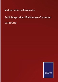 Erzählungen eines Rheinischen Chronisten - Königswinter, Wolfgang Müller von