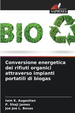 Conversione energetica dei rifiuti organici attraverso impianti portatili di biogas - Augastian, Iwin K.;James, P. Shaji;Bovas, Joe Joe L.