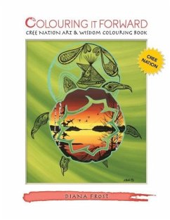 Colouring It Forward - Cree Nation Art & Wisdom Colouring Book - Frost, Diana
