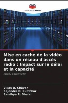 Mise en cache de la vidéo dans un réseau d'accès radio : Impact sur le délai et la capacité - Chavan, Vikas D.;Kumbhar, Rajendra D.;Shelar, Sandhya R.