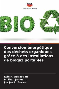Conversion énergétique des déchets organiques grâce à des installations de biogaz portables - Augastian, Iwin K.;James, P. Shaji;Bovas, Joe Joe L.