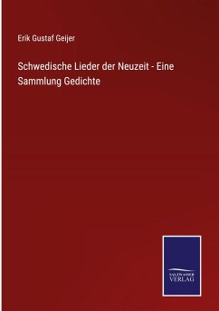 Schwedische Lieder der Neuzeit - Eine Sammlung Gedichte - Geijer, Erik Gustaf