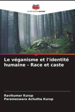 Le véganisme et l'identité humaine - Race et caste - Kurup, Ravikumar;Achutha Kurup, Parameswara