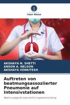 Auftreten von beatmungsassoziierter Pneumonie auf Intensivstationen - SHETTI, AKSHAYA N.;NELSON, ANSON A.;VENKITESH, AKSHAYA